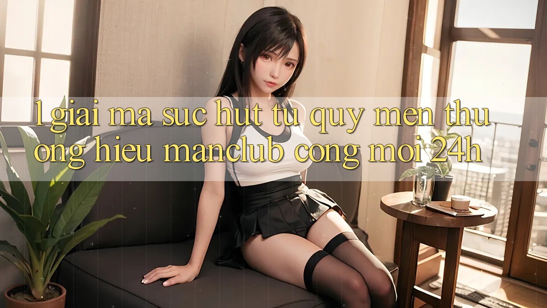 1. Giải mã sức hút từ quý mến thương hiệu Manclub - Cổng Mới 24h 1. Giải mã sức hút từ quý mến thương hiệu Manclub - Cổng Mới 24h