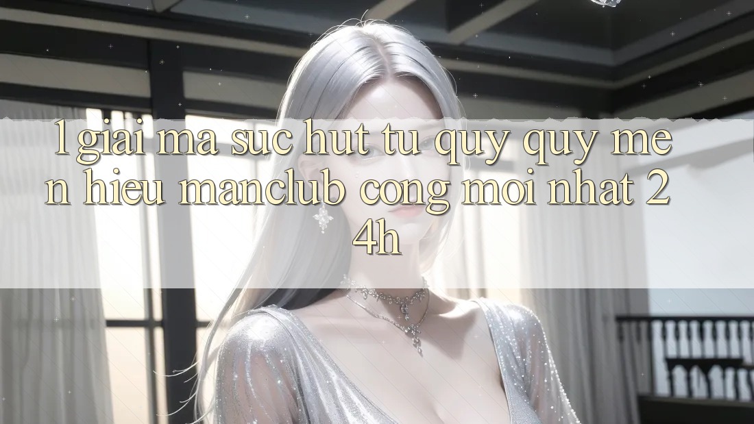 1. Giải mã sức hút từ quý quý mến hiệu Manclub - Cổng Mới nhất 24h