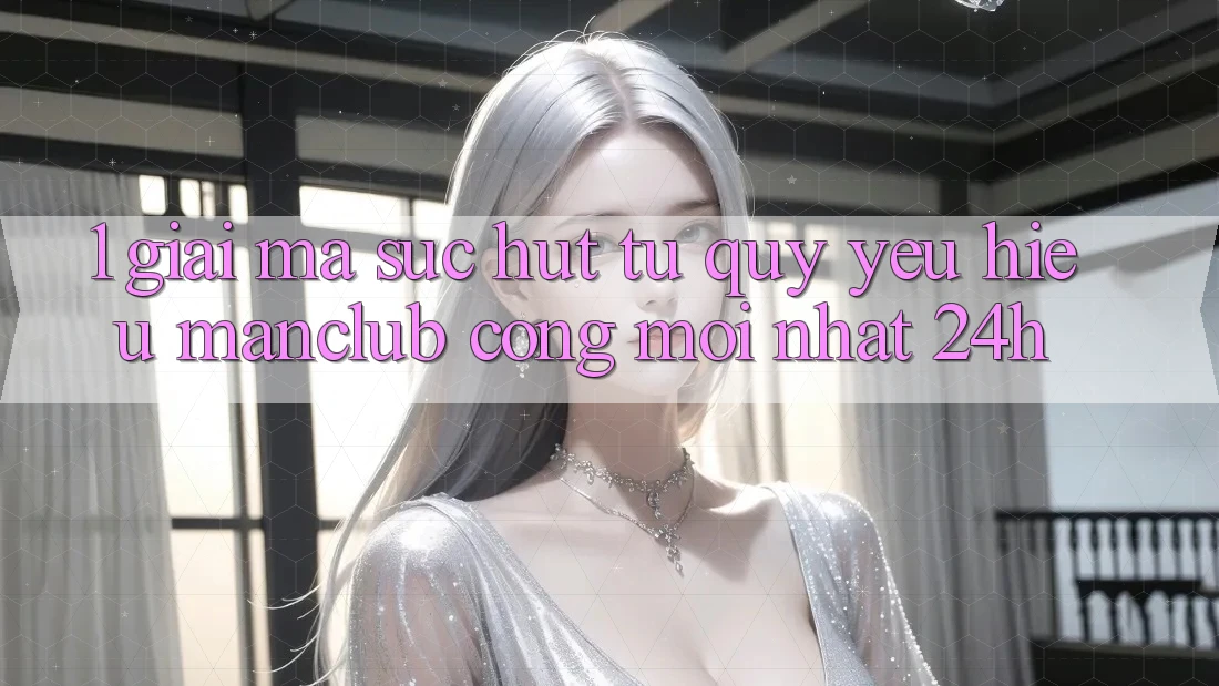 1. Giải mã sức hút từ quý yêu hiệu Manclub - Cổng Mới nhất 24h 1. Giải mã sức hút từ quý yêu hiệu Manclub - Cổng Mới nhất 24h