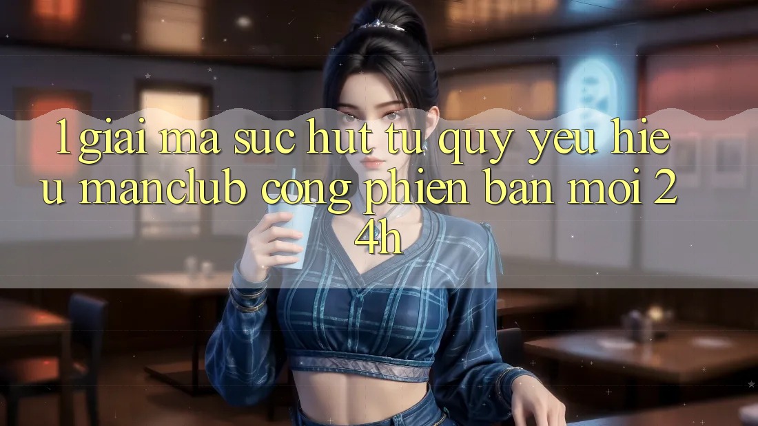 1. Giải mã sức hút từ quý yêu hiệu Manclub - Cổng Phiên bản mới 24h 1. Giải mã sức hút từ quý yêu hiệu Manclub - Cổng Phiên bản mới 24h