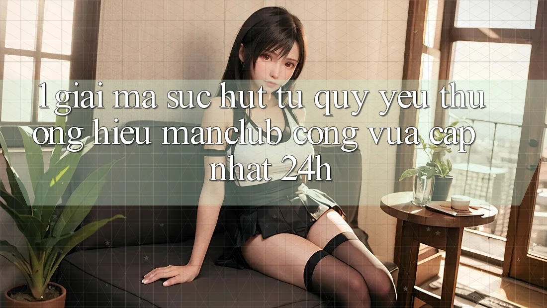 1. Giải mã sức hút từ quý yêu thương hiệu Manclub - Cổng Vừa cập nhật 24h 1. Giải mã sức hút từ quý yêu thương hiệu Manclub - Cổng Vừa cập nhật 24h