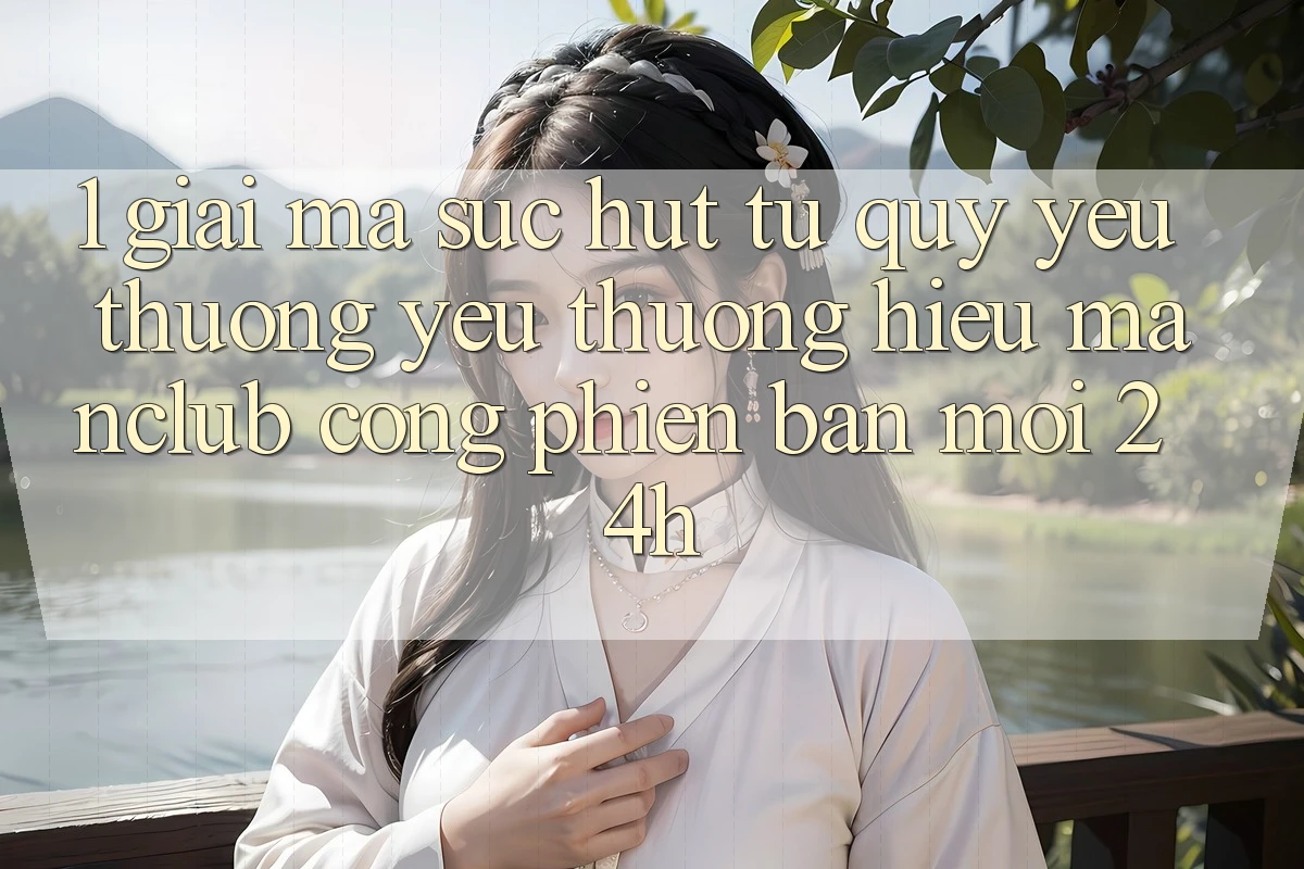 1. Giải mã sức hút từ quý yêu thương yêu thương hiệu Manclub - Cổng Phiên bản mới 24h