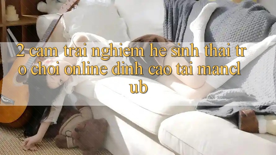 2. Cảm trải nghiệm hệ sinh thái Trò chơi Online đỉnh cao tại Manclub