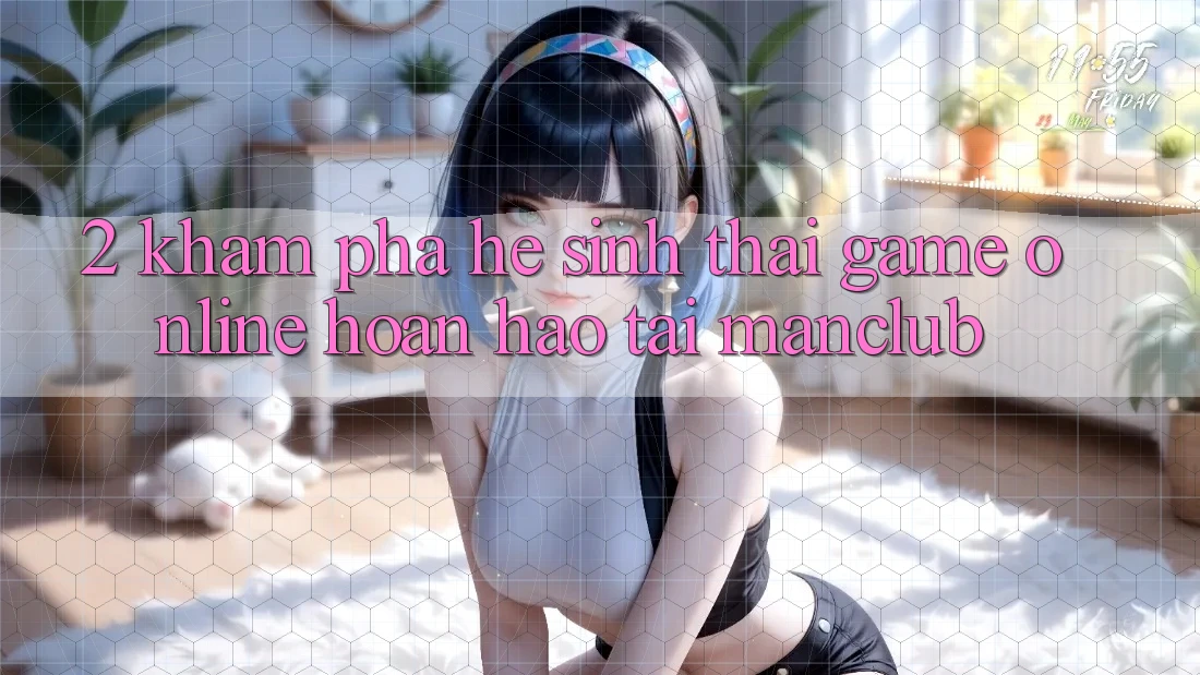 2. Khám phá hệ sinh thái Game online hoàn hảo tại Manclub