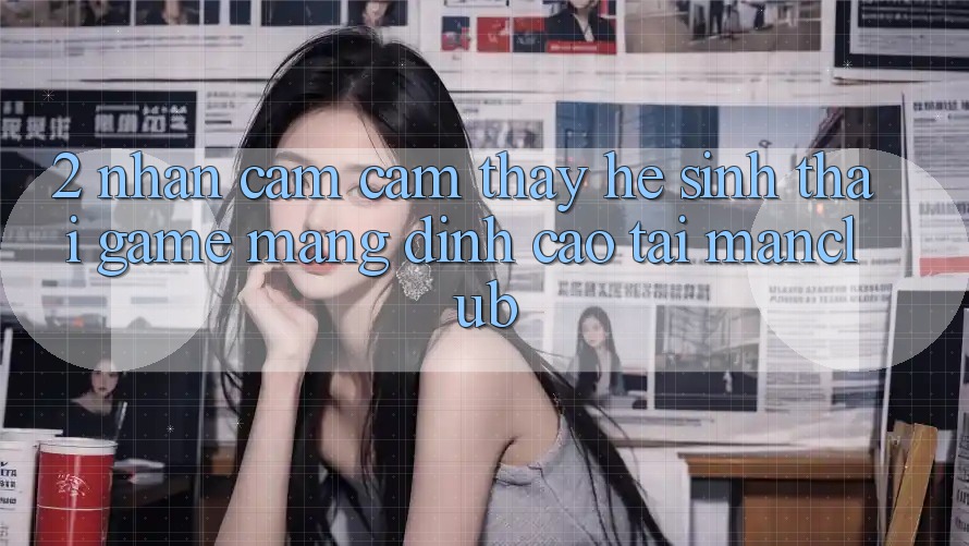 2. Nhận cảm cảm thấy hệ sinh thái Game mạng đỉnh cao tại Manclub