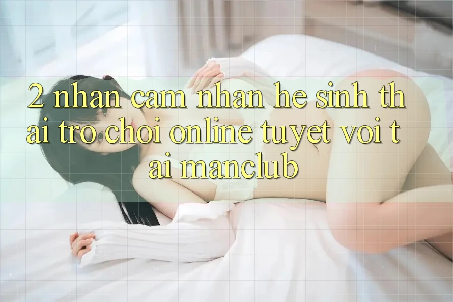 2. Nhận cảm nhận hệ sinh thái Trò chơi Online tuyệt vời tại Manclub