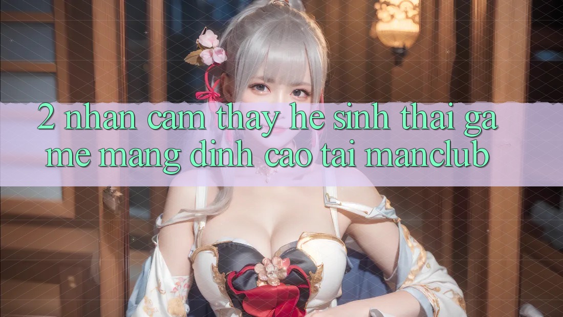 2. Nhận cảm thấy hệ sinh thái Game mạng đỉnh cao tại Manclub