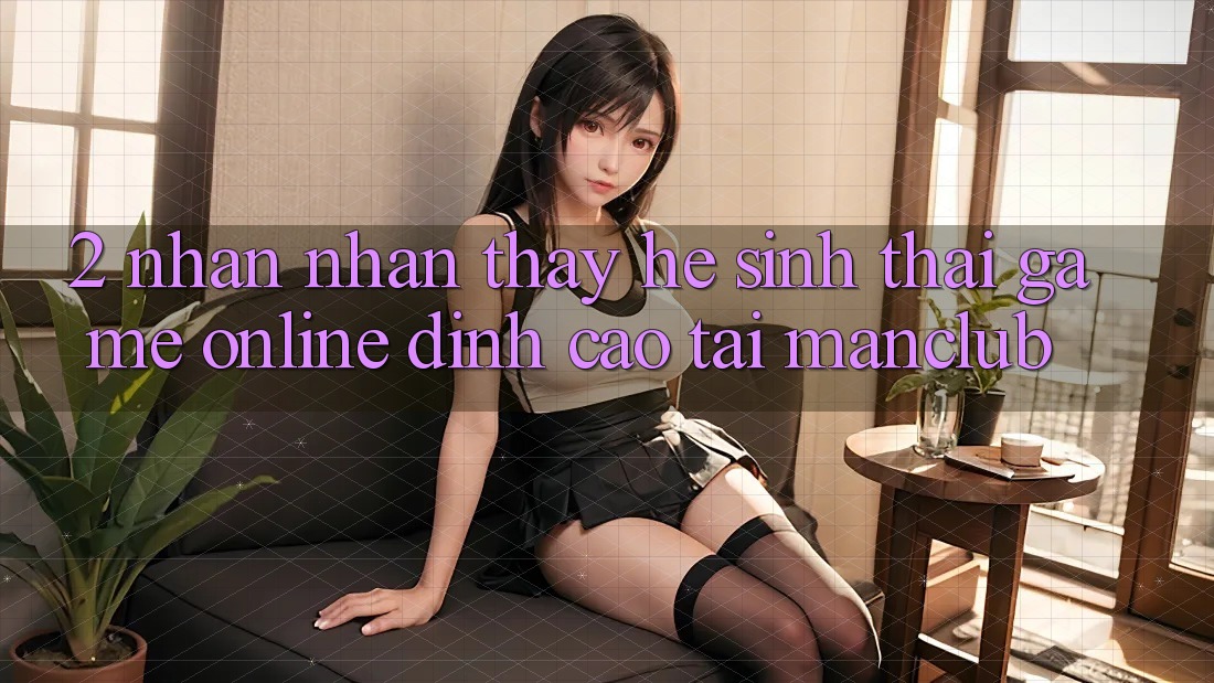2. Nhận nhận thấy hệ sinh thái Game Online đỉnh cao tại Manclub