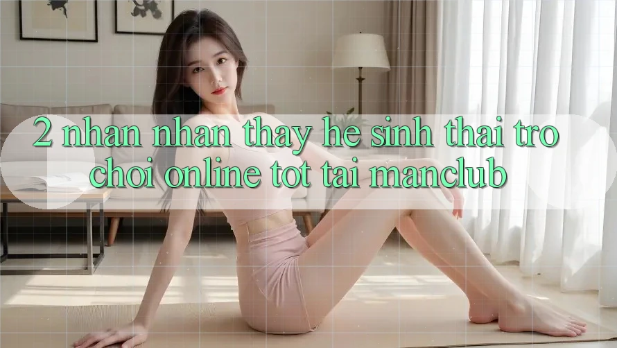 2. Nhận nhận thấy hệ sinh thái Trò chơi Online tốt tại Manclub 2. Nhận nhận thấy hệ sinh thái Trò chơi Online tốt tại Manclub