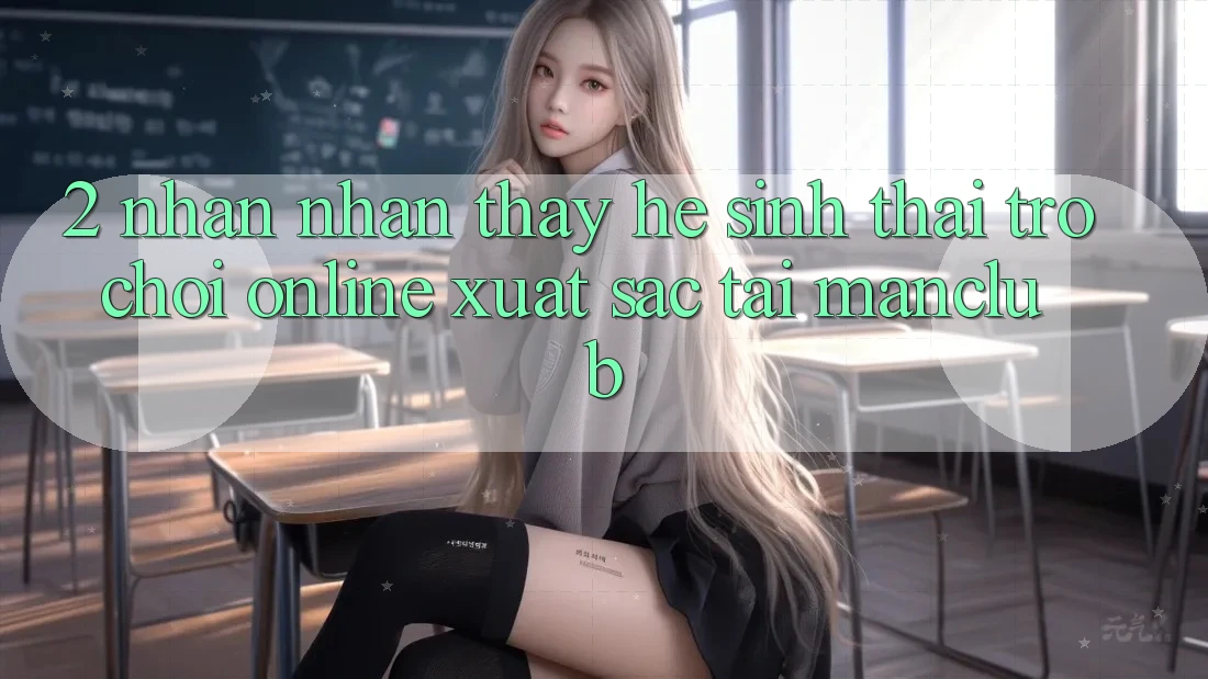 2. Nhận nhận thấy hệ sinh thái Trò chơi Online xuất sắc tại Manclub 2. Nhận nhận thấy hệ sinh thái Trò chơi Online xuất sắc tại Manclub
