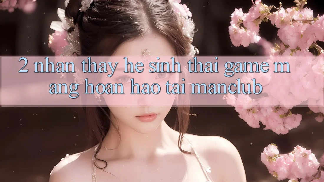 2. Nhận thấy hệ sinh thái Game mạng hoàn hảo tại Manclub