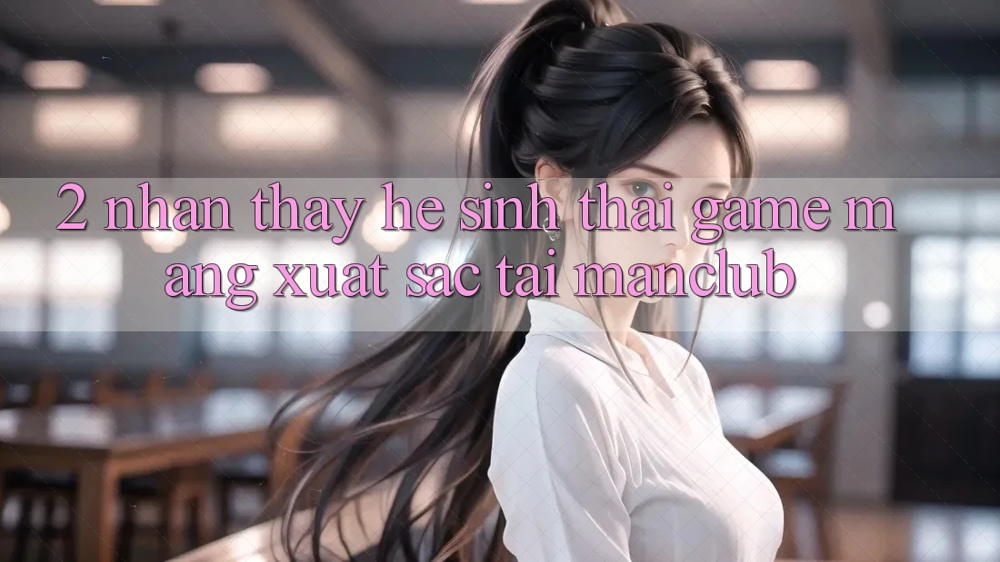 2. Nhận thấy hệ sinh thái Game mạng xuất sắc tại Manclub 2. Nhận thấy hệ sinh thái Game mạng xuất sắc tại Manclub