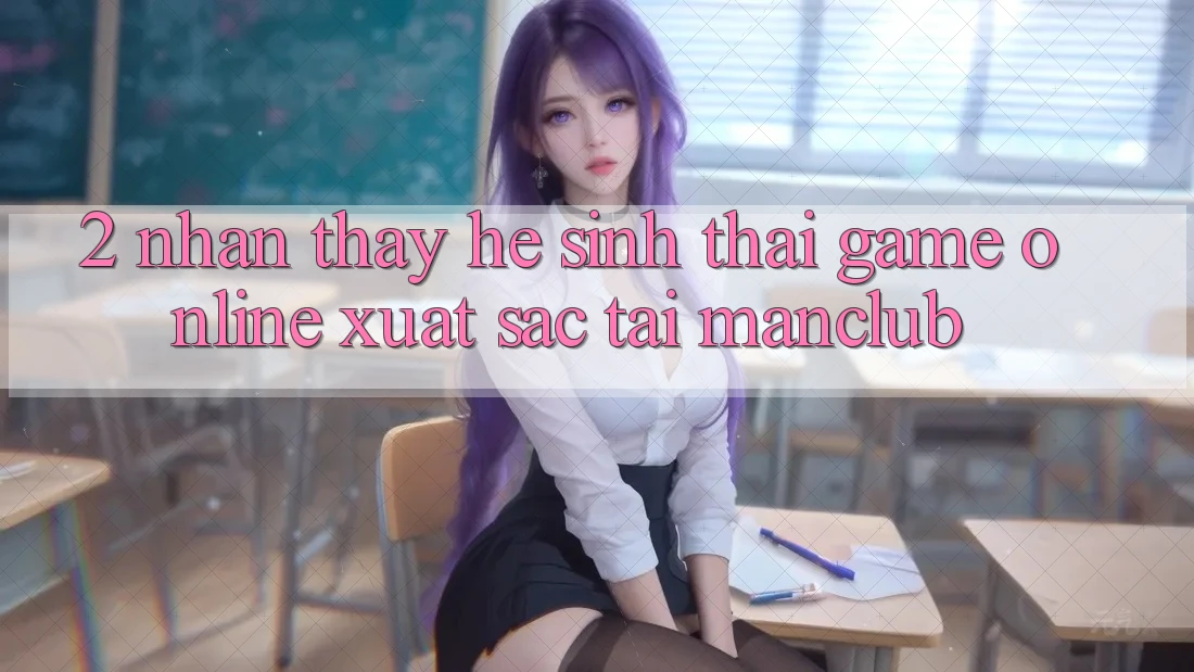 2. Nhận thấy hệ sinh thái Game Online xuất sắc tại Manclub