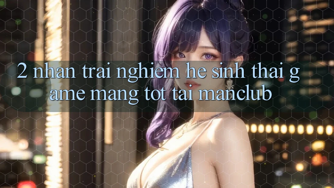 2. Nhận trải nghiệm hệ sinh thái Game mạng tốt tại Manclub