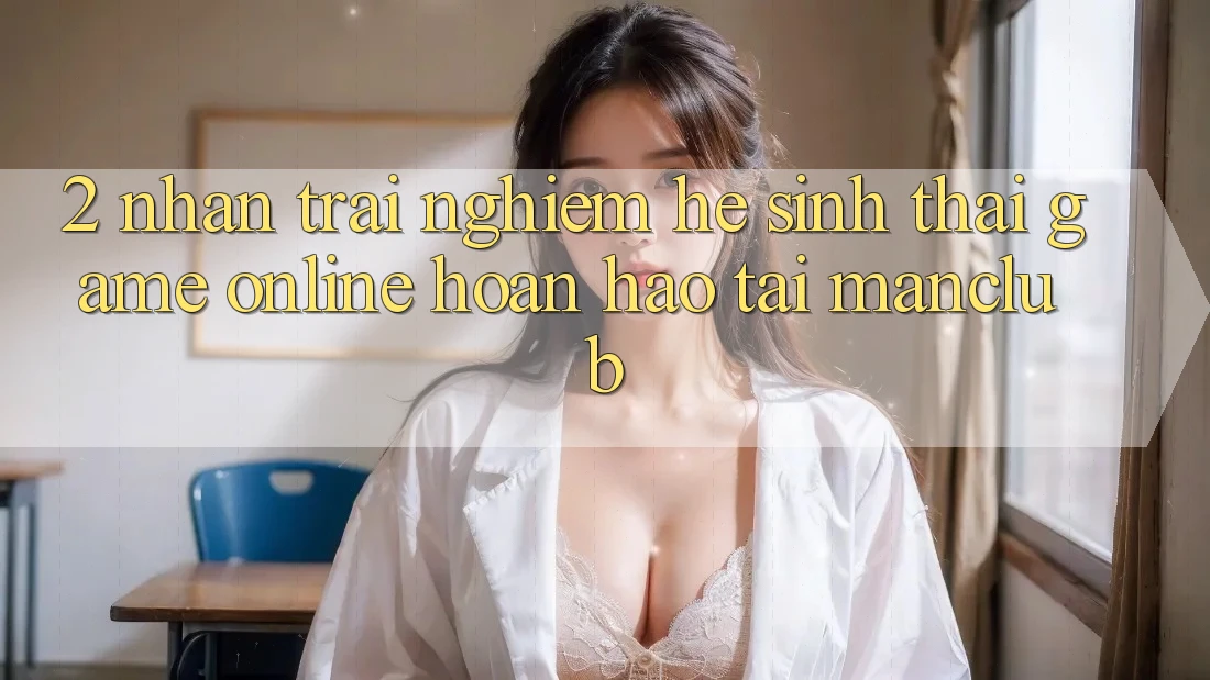 2. Nhận trải nghiệm hệ sinh thái Game Online hoàn hảo tại Manclub 2. Nhận trải nghiệm hệ sinh thái Game Online hoàn hảo tại Manclub