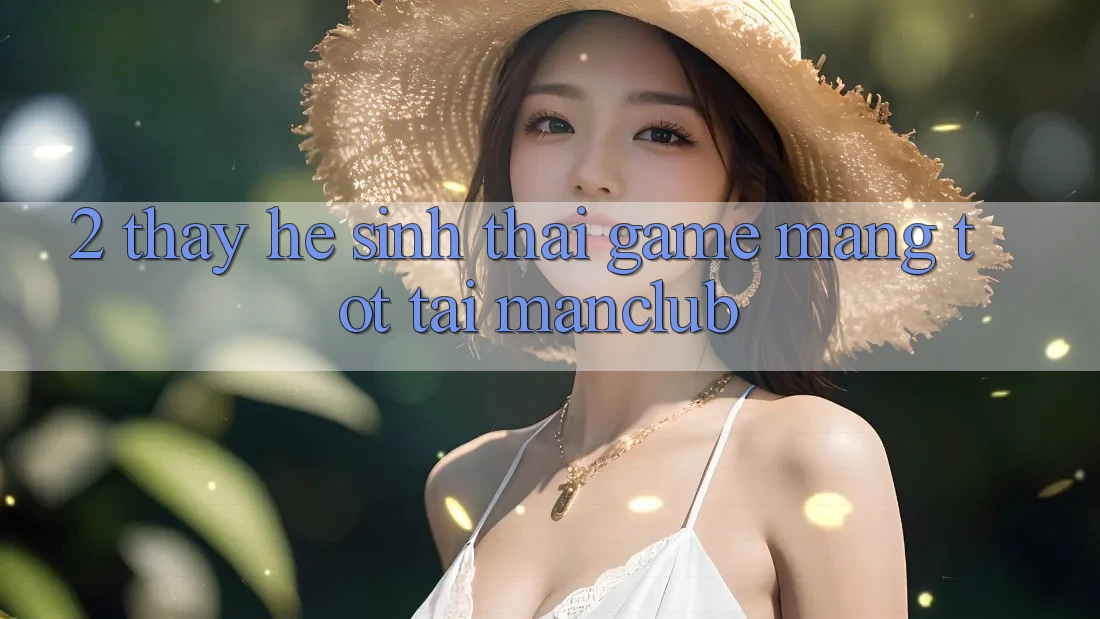 2. Thấy hệ sinh thái Game mạng tốt tại Manclub 2. Thấy hệ sinh thái Game mạng tốt tại Manclub