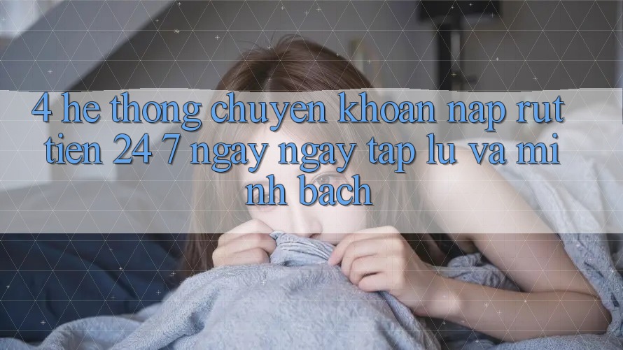 4. Hệ thống chuyển khoản nạp - rút tiền 24/7: Ngay ngay tắp lự và minh bạch 4. Hệ thống chuyển khoản nạp - rút tiền 24/7: Ngay ngay tắp lự và minh bạch