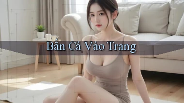Bắn cá Vào trang