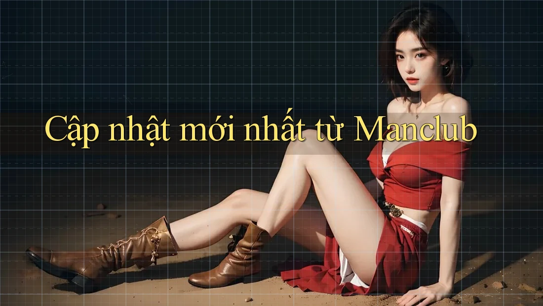 Cập nhật mới nhất từ Manclub Cập nhật mới nhất từ Manclub