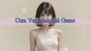 com vn Đánh giá game