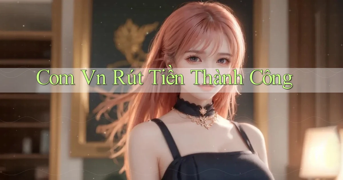 com vn Rút tiền thành công