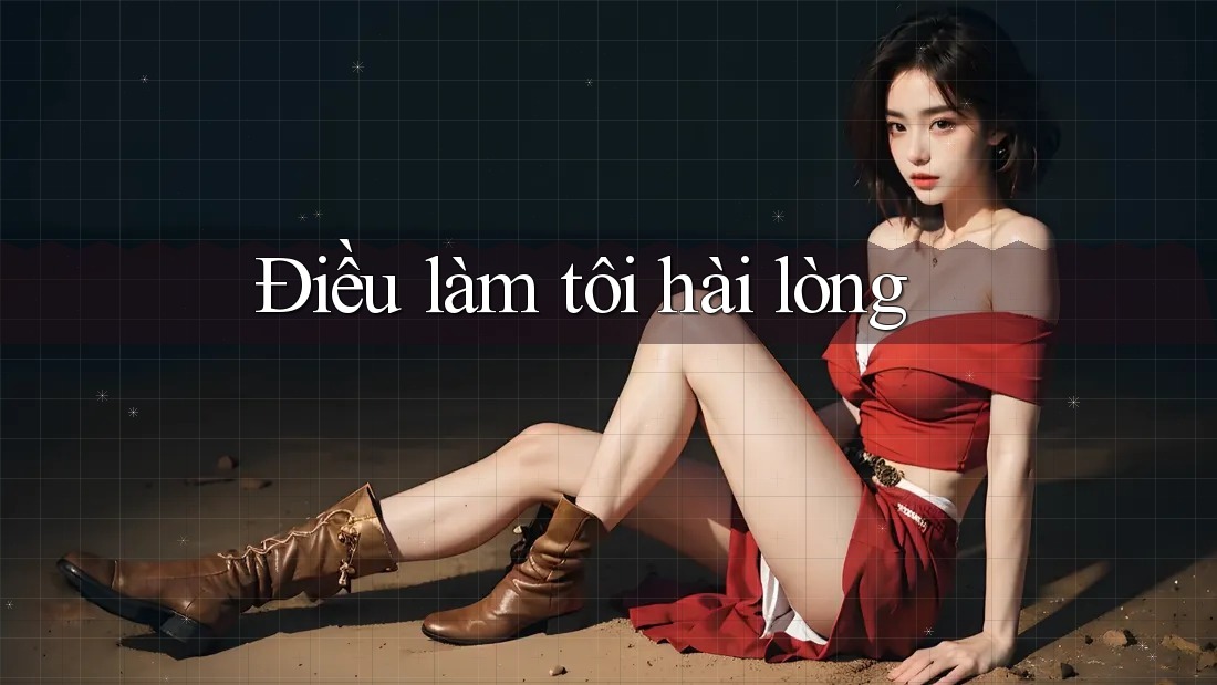 Điều làm tôi hài lòng Điều làm tôi hài lòng