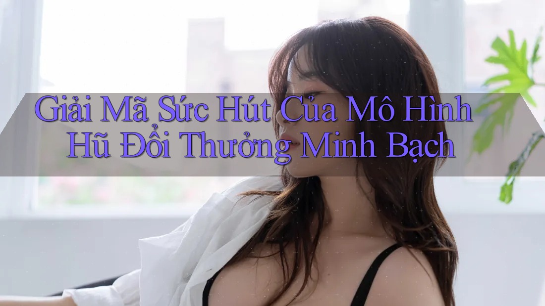 Giải Mã Sức Hút Của Mô Hình Hũ Đổi Thưởng Minh Bạch