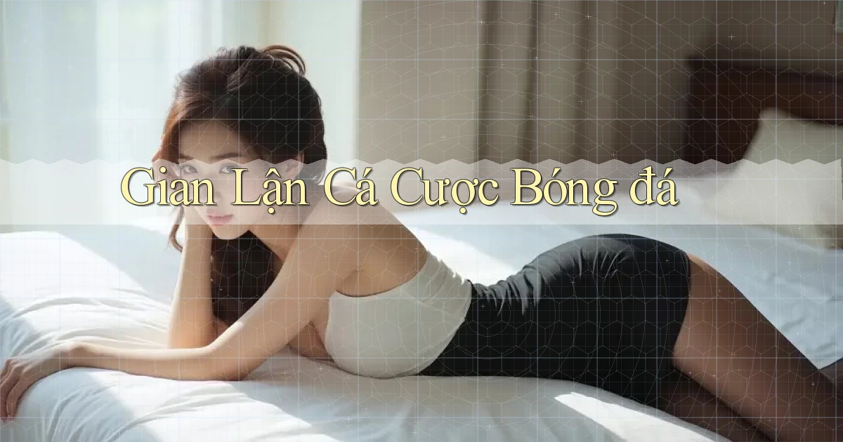 Gian lận Cá cược bóng đá