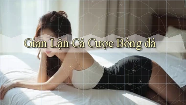 Gian lận Cá cược bóng đá