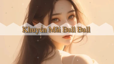 Khuyến mãi Bull Bull