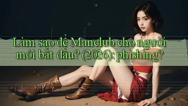 Làm sao để Manclub cho người mới bắt đầu (2026) phishing