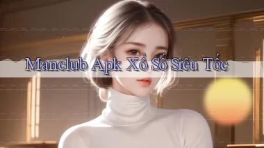 manclub  apk xổ số siêu tốc