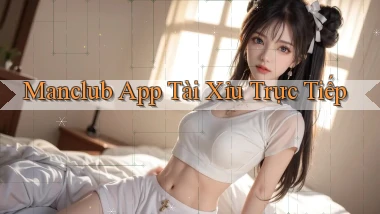 manclub  app tài xỉu trực tiếp