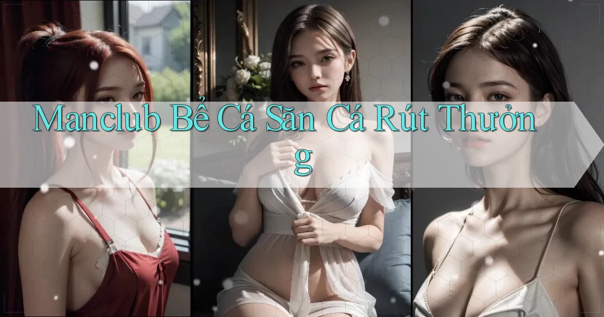 manclub  bể cá săn cá rút thưởng