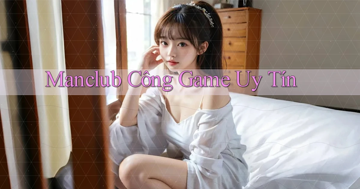 manclub  công game uy tín