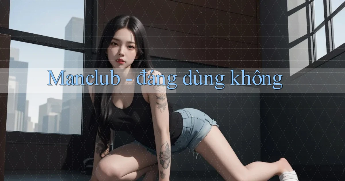 Manclub   đáng dùng không