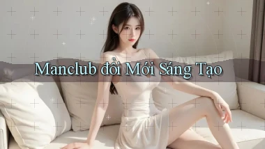 manclub  đổi mới sáng tạo
