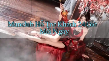 manclub  hỗ trợ khách 24 giờ mỗi ngày