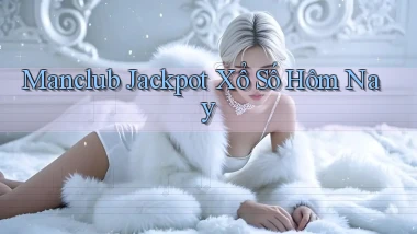 manclub  jackpot xổ số hôm nay
