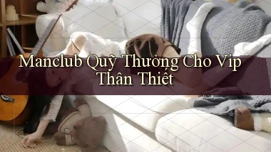 manclub  quỹ thưởng cho vip thân thiết