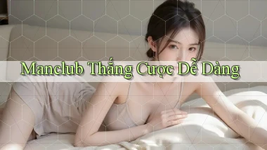 manclub  thắng cược dễ dàng