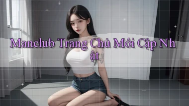 manclub  trang chủ mới cập nhật