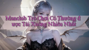 manclub  trò chơi có thưởng được tải xuống nhiều nhất