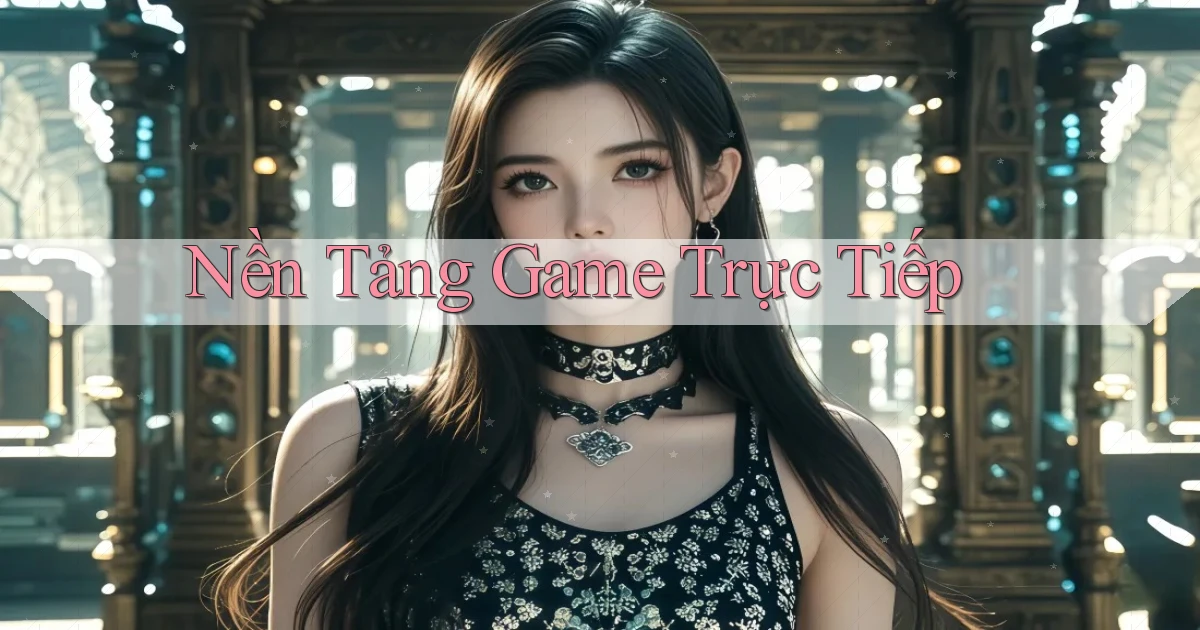 Nền tảng Game trực tiếp