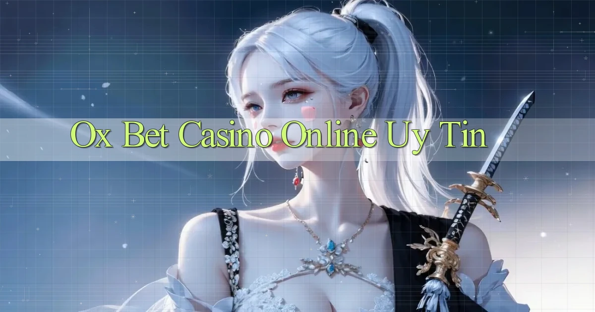 ox bet casino online uy tín