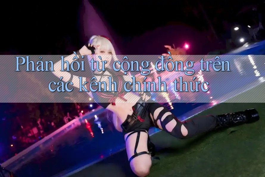 Phản hồi từ cộng đồng trên các kênh chính thức Phản hồi từ cộng đồng trên các kênh chính thức