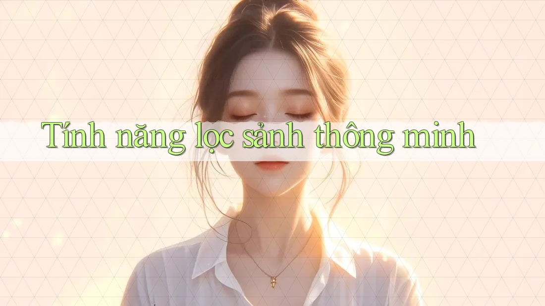 Tính năng lọc sảnh thông minh Tính năng lọc sảnh thông minh