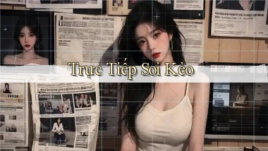 Trực tiếp Soi kèo