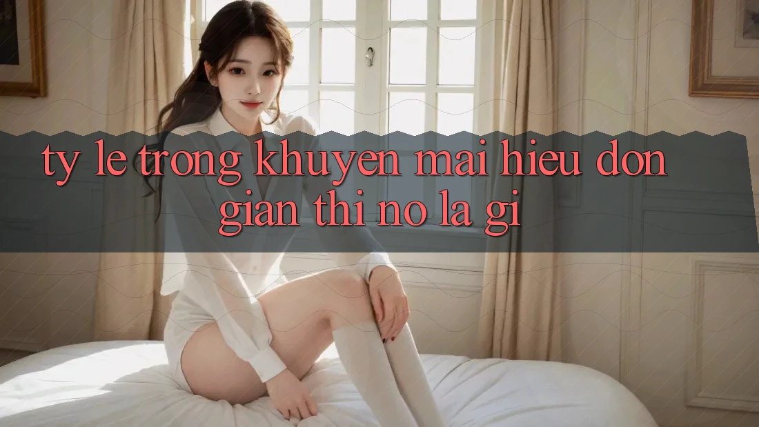 “Tỷ Lệ” Trong Khuyến Mãi – Hiểu Đơn Giản Thì Nó Là Gì?
