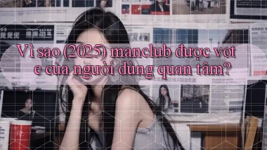 Vì sao (2025) manclub được vote của người dùng quan tâm